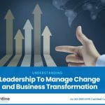 Leadership To Manage Change And Business Transformation
