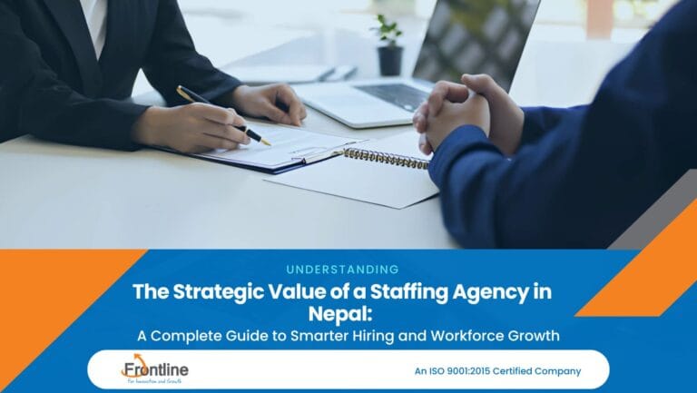 The Strategic Value of a Staffing Agency in Nepal: A Complete Guide to Smarter Hiring and Workforce Growth