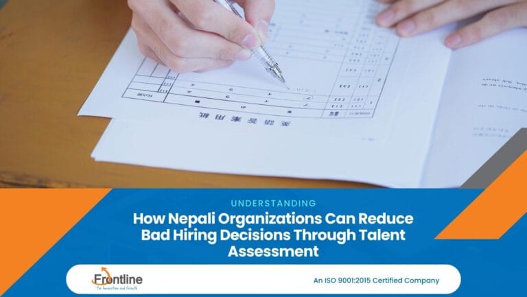How Nepali Organizations Can Reduce Bad Hiring Decisions Through Talent Assessment