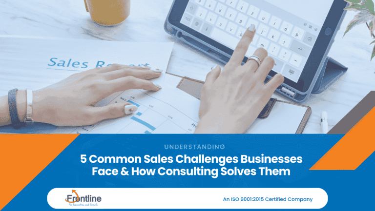 5 Common Sales Challenges Businesses Face and How Consulting Solves Them