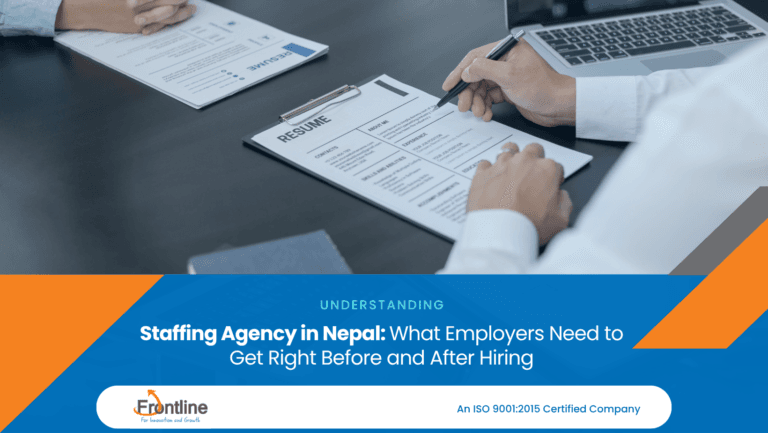 Staffing Agency in Nepal What Employers Need to Get Right Before and After Hiring